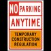 No Parking Anytime Temporary Construction Regulation Sign